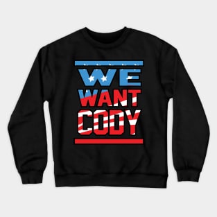 We Want Cody Crewneck Sweatshirt